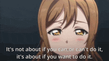 Its Not About If You Can Or Cant Do It Its About If You Want To Do It GIF - Its Not About If You Can Or Cant Do It Its About If You Want To Do It Love Live GIFs