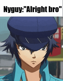 a close up of a person wearing a hat with the words nyguy : " alright bro "
