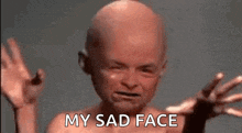a baby is crying and says `` my sad face '' .