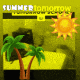 a picture of two palm trees and a sun with the caption summer tomorrow
