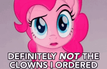 Not The Clowns I Ordered Pinkie Pie GIF