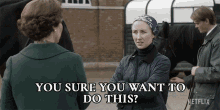 You Sure You Want To Do This Princess Anne GIF - You Sure You Want To Do This Princess Anne Erin Doherty GIFs