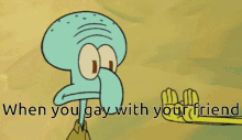 Squidward Spongebob GIF - Squidward Spongebob When You Gay With Your Friend GIFs