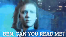 a woman says ben can you read me in front of a blue background