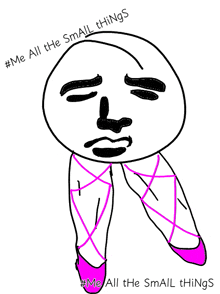 a drawing of a face with the words " me all the small things " written below it