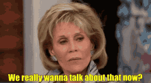 Jane Fonda Talk Now GIF - Jane Fonda Talk Now Sarcastic GIFs