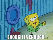 Spongebob Enough Is Enough GIF - Spongebob Enough Is Enough Enoughs Enough GIFs