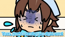 a cartoon of a girl with the words " tesa you 're scaring me right now " above her