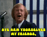 a man in a suit and tie is screaming with the words aye arm yourselves my friends