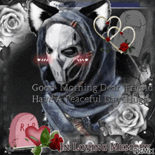 a picture of a grim reaper says good morning dear friend have a peaceful day hugs in loving memory