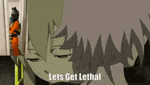 a cartoon character says lets get lethal in front of a person