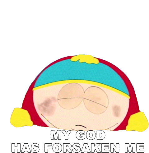 My God Has Forsaken Me Eric Cartman Sticker - My God Has Forsaken Me Eric Cartman South Park Stickers