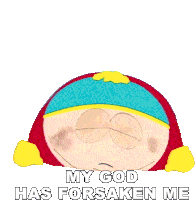 My God Has Forsaken Me Eric Cartman Sticker - My God Has Forsaken Me Eric Cartman South Park Stickers