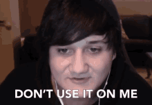 Dont Use It On Me Stop GIF - Dont Use It On Me Stop Dont Do It GIFs
