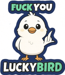 a sticker with a white bird that says fuck you luckybird