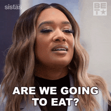 Are We Going To Eat Fatima GIF - Are We Going To Eat Fatima Sistas GIFs