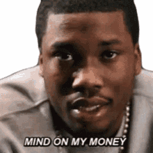 mind on my money meek mill thinking about my cash my minds on my money all i think about is money