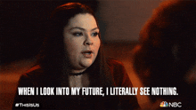 When I Look Into My Future I Literally See Nothing Kate Pearson GIF - When I Look Into My Future I Literally See Nothing Kate Pearson Chrissy Metz GIFs