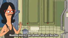 Mommy Doesn'T Get Drunk, She Just Has Fun. - Bob'S Burgers GIF - Drunk Drinking Mom GIFs