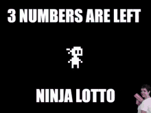 ninja ninja protocol 3numbers ninja lotto are left