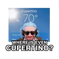 a picture of a man wearing headphones and sunglasses with the words " where is even cupertino " on the bottom