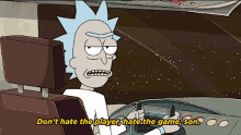 Don'T Hate The Player, Hate The Game, Son. - Rick And Morty GIF - Player Playa Youre A Player GIFs