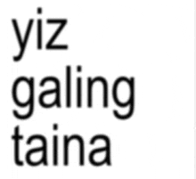 a white background with black letters that says yiz galing taina
