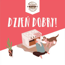 an illustration of a woman kneeling in front of an oven with the words dzien dobry on the bottom
