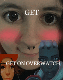 a picture of a girl 's face with the words get on overwatch
