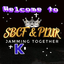 a poster that says welcome to sbcf & plur jamming together keren