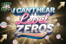 a poster that says " i can t hear level zeros "