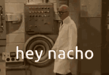 Hey Nacho Hi Nacho GIF - Hey Nacho Hi Nacho Hi GIFs