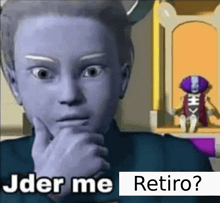 a cartoon character with a hand on his chin and a caption that says jder me retiro