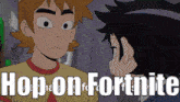 a cartoon of a boy and a girl with the words hop on fortnite below them