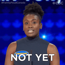not yet veronique family feud canada not so far not right now