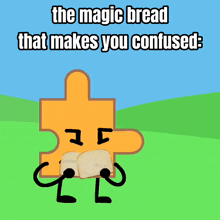 a puzzle piece is holding a piece of bread with the words the magic bread that makes you confused