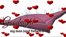 a sign that says goodnight my man and tedward 23