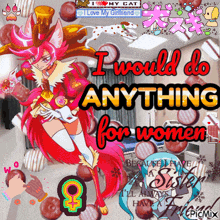 a picture of a girl with the words i would do anything for women on it