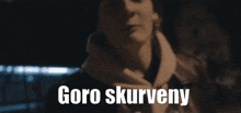 Goro Skurveny GIF - Goro Skurveny David GIFs