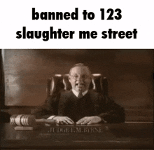 Banned 123 Slaughter Me Street GIF - Banned 123 Slaughter Me Street Judge GIFs