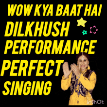 a poster that says wow kya baat hai dilshush performance perfect singing