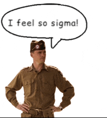 a man in a military uniform stands with his hands on his hips and a speech bubble that says i feel so sigma