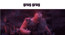 Grug Grug Grug GIF - Grug Grug Grug Grug Gang GIFs