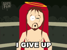 I Give Up Jesus Christ GIF - I Give Up Jesus Christ South Park GIFs