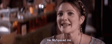 He My Spaced Me Drew Barrymore GIF - He My Spaced Me Drew Barrymore GIFs