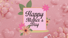 a happy mother 's day greeting card with pink balloons and flowers