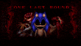 Sonic Exe One Last Round GIF - Sonic Exe One Last Round GIFs