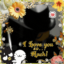 a picture of a man in a top hat with the words " i love you so much " on it