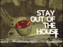 Horror Stay Out Of The House GIF - Horror Stay Out Of The House Creepy GIFs