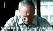 Clint Eastwood What Did You Say Bitch GIF - Clint Eastwood What Did You Say Bitch Angry GIFs